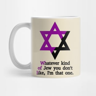 Whatever Kind Of Jew You Don't Like, I'm That One (Anarchafeminist Colors) Mug